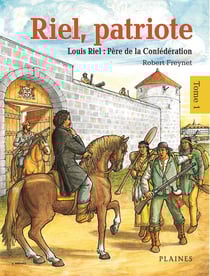 Riel, patriote Père de la Confédération (tome 1) - Bandes dessinées