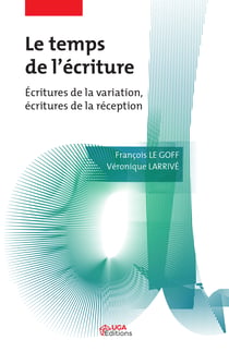 Le temps de l’écriture - Écritures de la variation, écritures de la réception