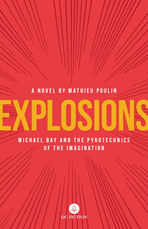 Explosions - Michael Bay and the Pyrotechnics of the Imagination