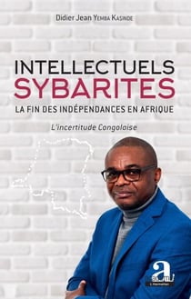 Intellectuels sybarites - La fin des indépendances en Afrique - L'incertitude Congolaise