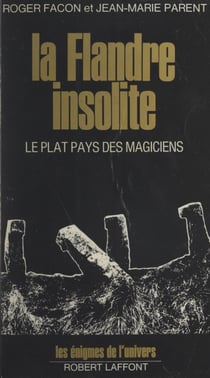 La Flandre insolite - Le plat pays des magiciens
