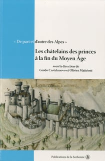 « De part et d’autre des Alpes » - Les châtelains des princes à la fin du Moyen Âge