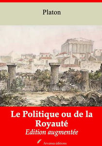 Le Politique ou de la Royauté – suivi d'annexes - Nouvelle édition 2019