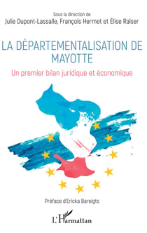La départementalisation de Mayotte - Un premier bilan juridique et économique