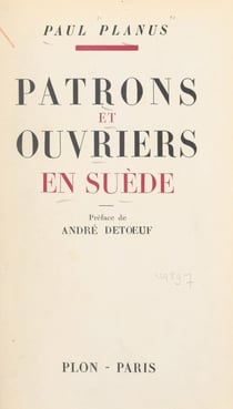 Patrons et ouvriers en Suède - Vers la paix sociale