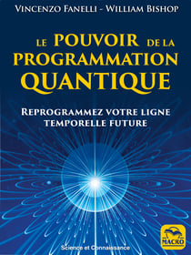 Le pouvoir de la programmation quantique - Reprogrammez votre ligne temporelle future