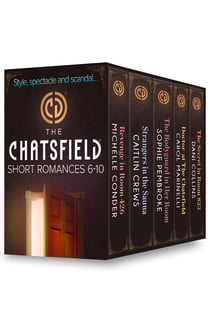 The Chatsfield Short Romances 6-10 - Revenge in Room 426 (The Chatsfield) / Strangers in the Sauna (The Chatsfield) / The Bodyguard in Her Room (The Chatsfield) / Doctor at The Chatsfield (The Chatsfield) / The Secret in Room 823 (The Chatsfield)
