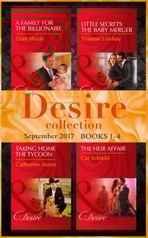Desire September 2017 Books 1 -4 - A Family for the Billionaire (Billionaires and Babies) / Little Secrets: The Baby Merger (Little Secrets) / Taking Home the Tycoon (Texas Cattleman's Club: Blackmail) / The Heir Affair (Las Vegas Nights)