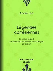Légendes corréziennes - Le vieux David ; Le tisserand, le tailleur et le berger ; Le drach