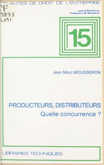 Producteurs, distributeurs, quelle concurrence ? : leçons sur la société de distribution