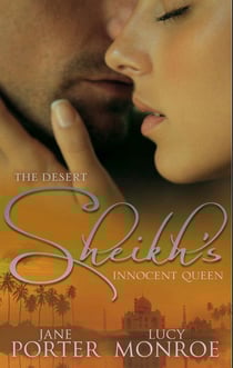 The Desert Sheikh's Innocent Queen - King of the Desert, Captive Bride (The Desert Kings) / Hired: The Sheikh's Secretary Mistress
