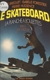 Le skateboard - La planche à roulettes