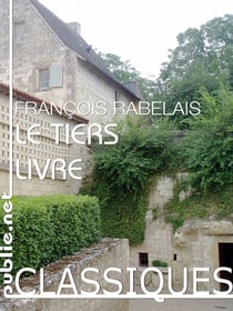 Le Tiers Livre - une aventure dans le langage, le plus mystérieux, le plus fondateur de l'oeuvre de Rabelais