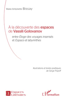 À la découverte des espaces de Vassili Golovanov - entre Éloges des voyages insensés et Espace et labyrinthes