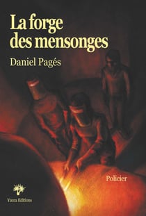 La Forge des mensonges - Un polar au cœur du pouvoir