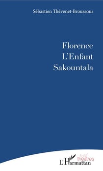 Florence - suivi de L'Enfant et Sakountala