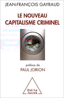 Le Nouveau Capitalisme criminel - Crises financières, narcobanques, trading de haute fréquence