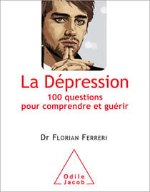 La Dépression - 100 questions pour comprendre et guérir