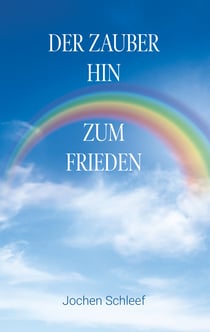 Der Zauber hin zum Frieden - Ein kleines Taschenbuch