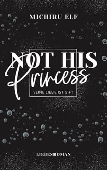 Not His Princess - Seine Liebe ist Gift
