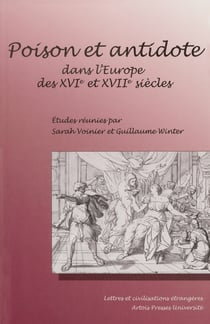 Poison et antidote dans l’Europe des XVIe et XVIIesiècles