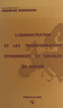 L'administration devant les transformations économiques et sociales contemporaines dans les pays européens