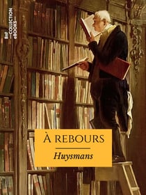 À rebours - Avec une préface de l'auteur écrite vingt ans après le roman