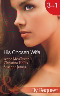 His Chosen Wife - Antonides' Forbidden Wife / The Ruthless Italian's Inexperienced Wife / The Millionaire's Chosen Bride