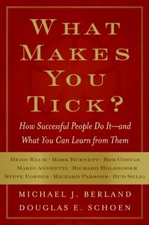 What Makes You Tick? - How Successful People Do It--and What You Can Learn from Them