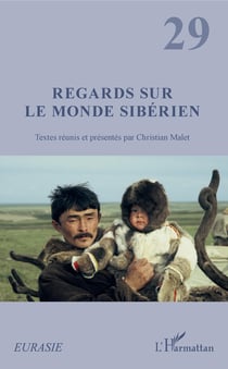 Regards sur le monde sibérien - Textes réunis et présentés par Christian Malet