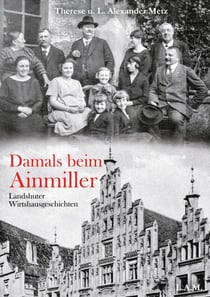 Damals beim Ainmiller - Landshuter Wirtshausgeschichten