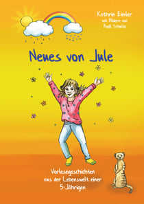 Neues von Jule - Vorlesegeschichten aus der Lebenswelt einer 5-Jährigen