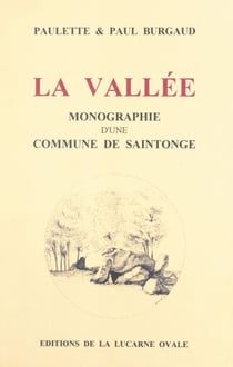 La Vallée - Monographie d'une commune de Saintonge