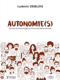 AUTONOMIE(S) - Un sens et une énergie au service du bien commun