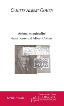 Cahiers Albert Cohen N°18 - Animal et animalité dans l'œuvre d'Albert Cohen