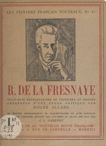 R. de La Fresnaye - 28 reproductions de peintures et dessins précédées d'une étude critique, par Roger Allard, de notices biographiques et documentaires et d'un portrait inédit de l'artiste dessiné par lui-même et gravé sur bois par J.-L. Gampert