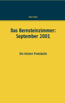Das Bernsteinzimmer: September 2001 - Die letzten Protokolle