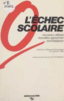 L'échec scolaire : nouveaux débats, nouvelles approches sociologiques - Actes du Colloque franco-suisse, 9-12 janvier 1984