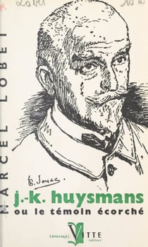 J.-K. Huysmans - Ou Le témoin écorché