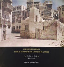 Une histoire partagée : sources françaises sur l'histoire de l'Arabie. Hedjaz et Najd 1839-1943 - Présentation et inventaire