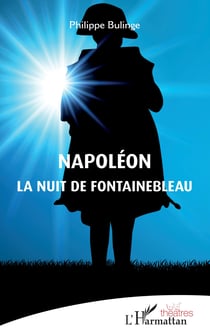 Napoléon - La nuit de Fontainebleau