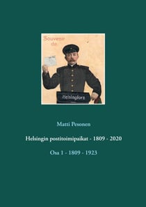Helsingin postitoimipaikat - 1809 - 2020 - Osa 1 - 1809 - 1923