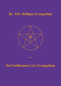 De Tolv Helliges Evangelium - Det Fuldkomne Livs Evangelium