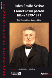 Jules Émile Scrive. Carnets d’un patron lillois 1879-1891 - Représentations du quotidien