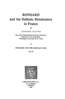 Ronsard and the Hellenic Renaissance in France - Tome II, Ronsard and the Grecian Lyre. Part II
