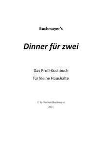 Dinner für zwei - Das Profi-Kochbuch für kleine Haushalte