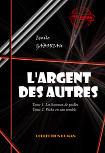 L'Argent des autres - T1. Les hommes de pailles & T2. Pêche en eau trouble [édition intégrale revue et mise à jour] - édition intégrale