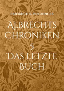 Albrechts Chroniken 5 - Das letzte Buch