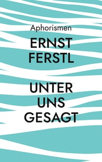 Unter uns gesagt - Aphorismen
