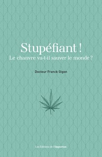 Stupéfiant ! Le chanvre va-t-il sauver le monde ?